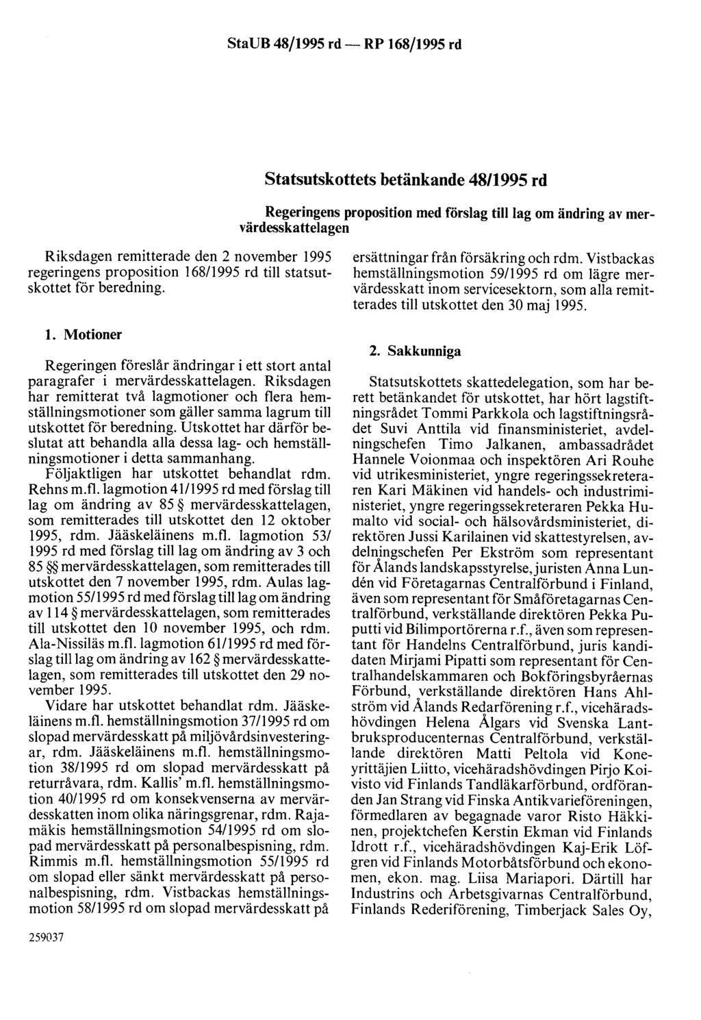 StaUB 48/1995 rd- RP 168/1995 rd statsutskottets betänkande 48/1995 rd Regeringens proposition med förslag tilllag om ändring av mervärdesskattelagen Riksdagen remitterade den 2 november 1995