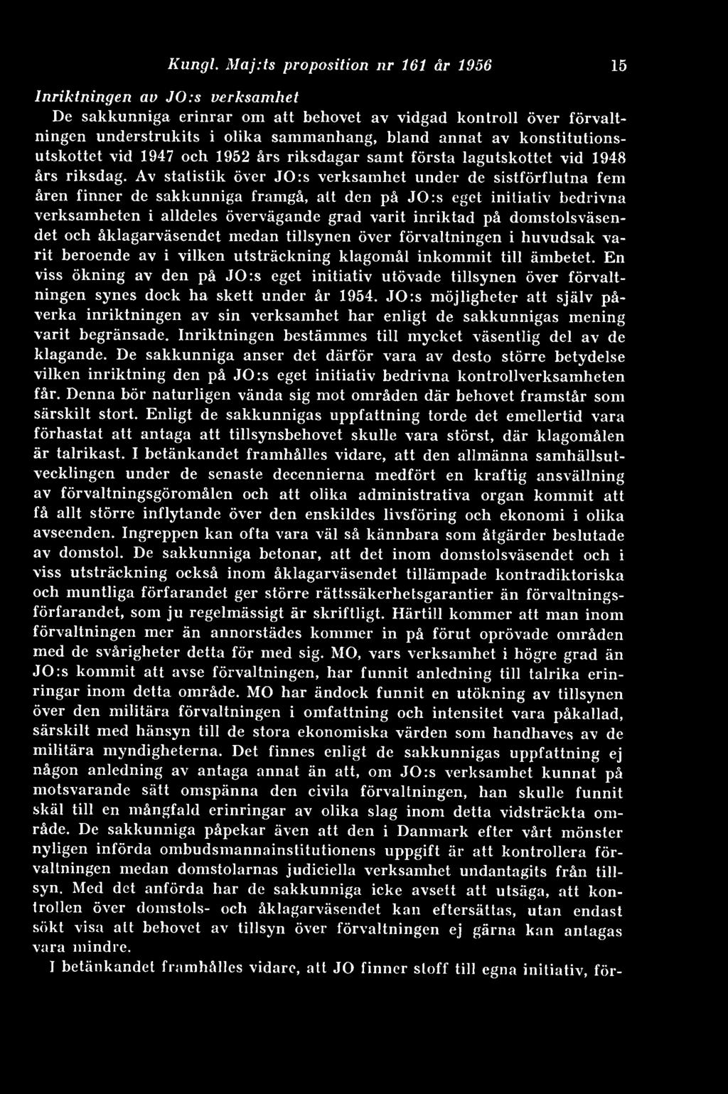 konstitutionsutskottet vid 1947 och 1952 års riksdagar samt första lagutskottet vid 1948 års riksdag.