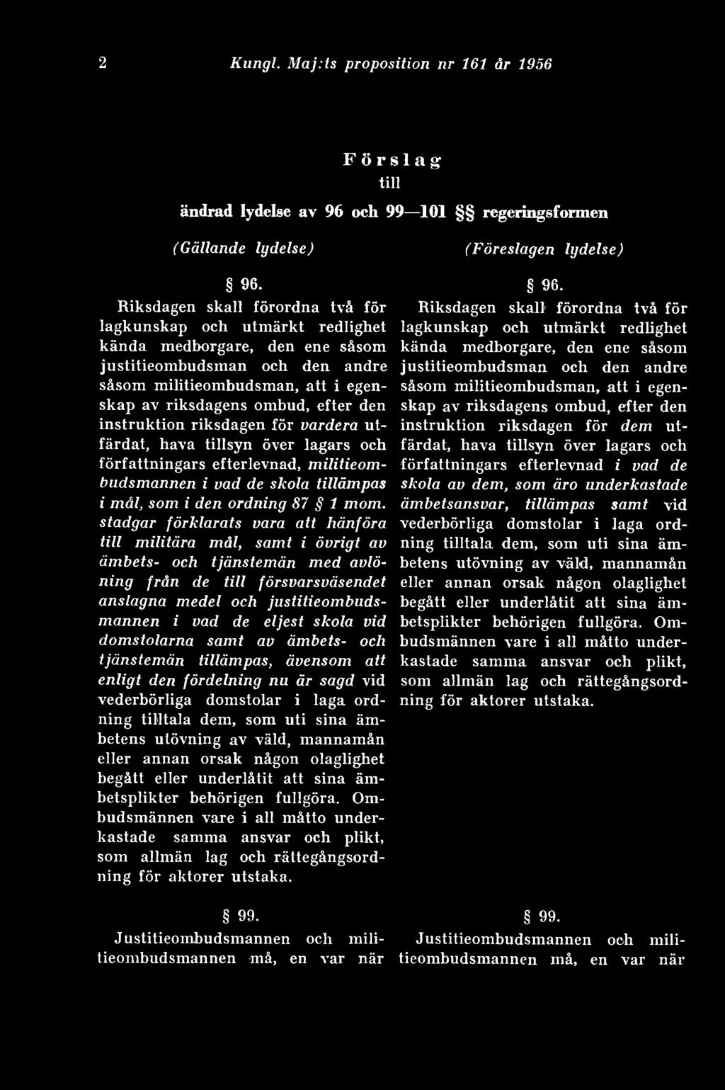 instruktion riksdagen för vardera utfärdat, hava tillsyn över lagars och författningars efterlevnad, militieombudsmannen i vad de skola tillämpas i mål, som i den ordning 87 1 mom.