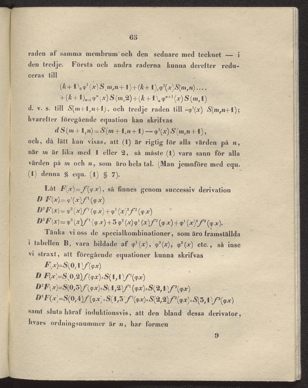 65 raden af samma membrum och den scdnare med tecknet i den tredje. Första och andra raderna kunna derefter redu ceras till (k+ l\qp' [x)$jn,n + I) + (/? + 1 ),<p2(jr)ji!?(im,n)... + {k +1)».