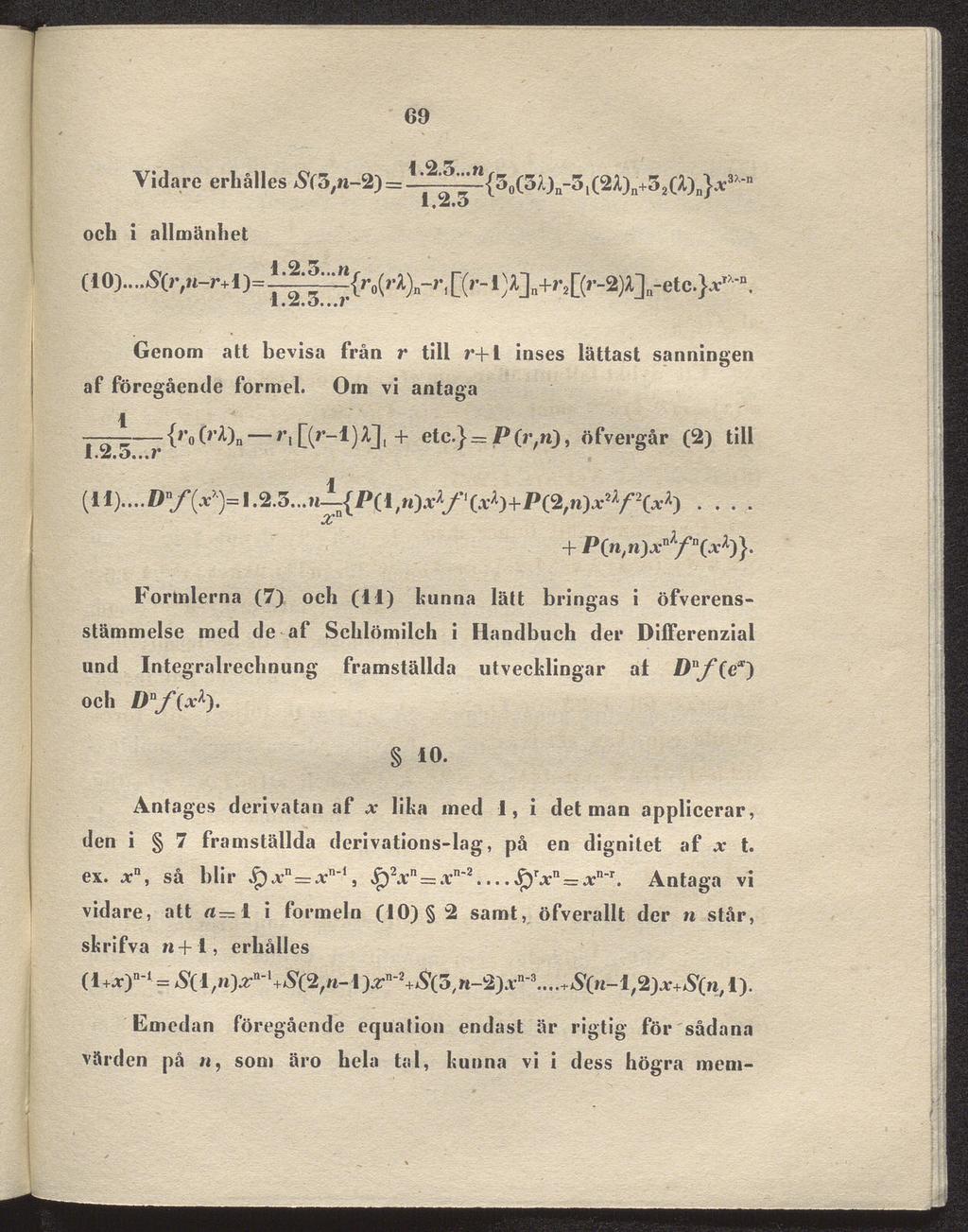 69 Vidare erhålles *S,f5/n-2) = ll^5^{50(5/lv)n-51(2å)n+32(å)n}^3?"" 1,2>3 ocli i allmänhet (10)...6,(r/ii-r+l)=i^^{r0(r^)n-r1[(r-l)A]n+r2[(r-2)A]n-etc.}^-n. 1. Z<J.