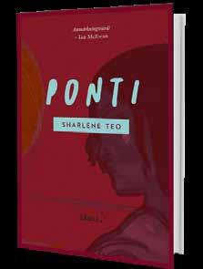 SHARLENE TEO Ponti roman, utkommer september Med den säregna romanen Ponti har Sharlene Teo skrivit en anmärkningsvärd uppväxtskildring som bland annat utsågs till en av fjolårets bästa böcker av