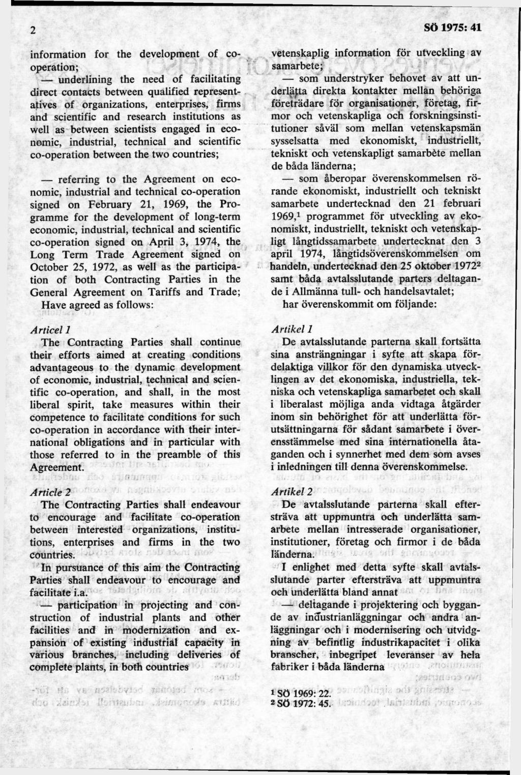 information for the development of cooperation; underlining the need of facilitating direct contacts between qualified representatives of organizations, enterprises, firms and scientific and research