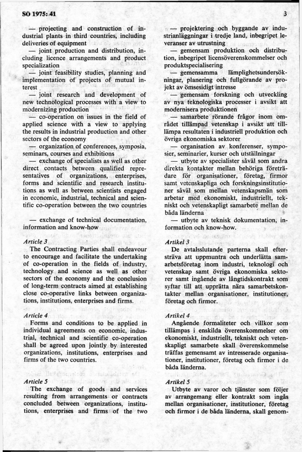 projecting and construction of industrial plants in third countries, including deliveries of equipment joint production and distribution, including licence arrangements and product specialization