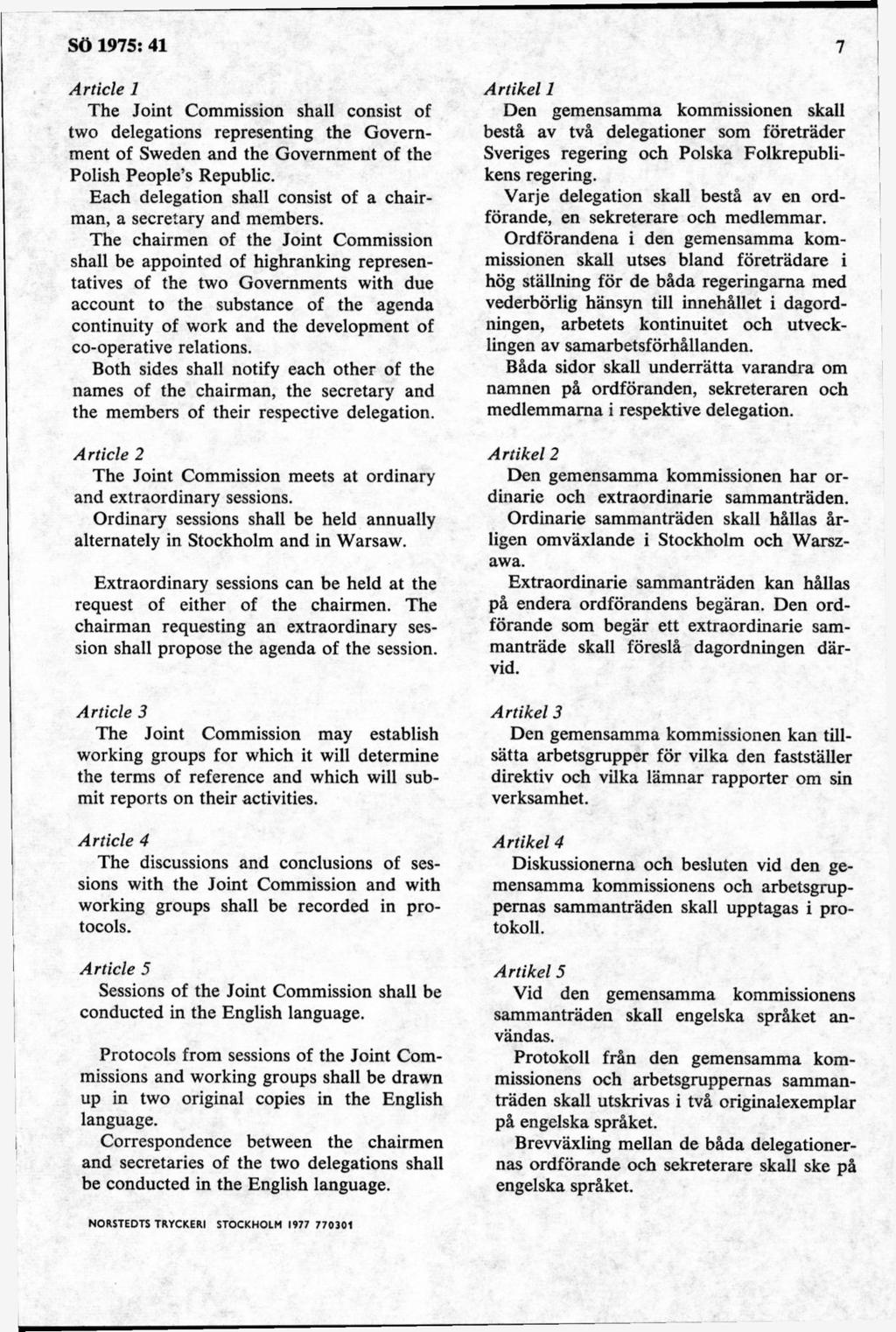 A rtide 1 The Joint Commission shall consist of two delegations representing the Government of Sweden and the Government of the Polish People s Republic.