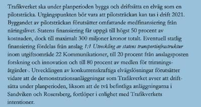 Pilotfasen Pilotfasens innefattar: Teknologi för elöverföring till fordon (lägst TRL 8) Elektrifieringsandel Affärsmodell, betalsystem Tillträdeskontroll, energimätning Juridiska aspekter