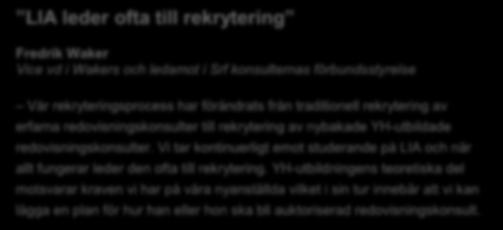 Lärande i arbete (LIA) 1 8 veckor (termin 2) Lärande i arbete (LIA) 2 12 veckor (termin 4) Ledningsgrupp Det finns en ledningsgrupp knuten till utbildningen. Läs mer om vilka som ingår där på iterum.