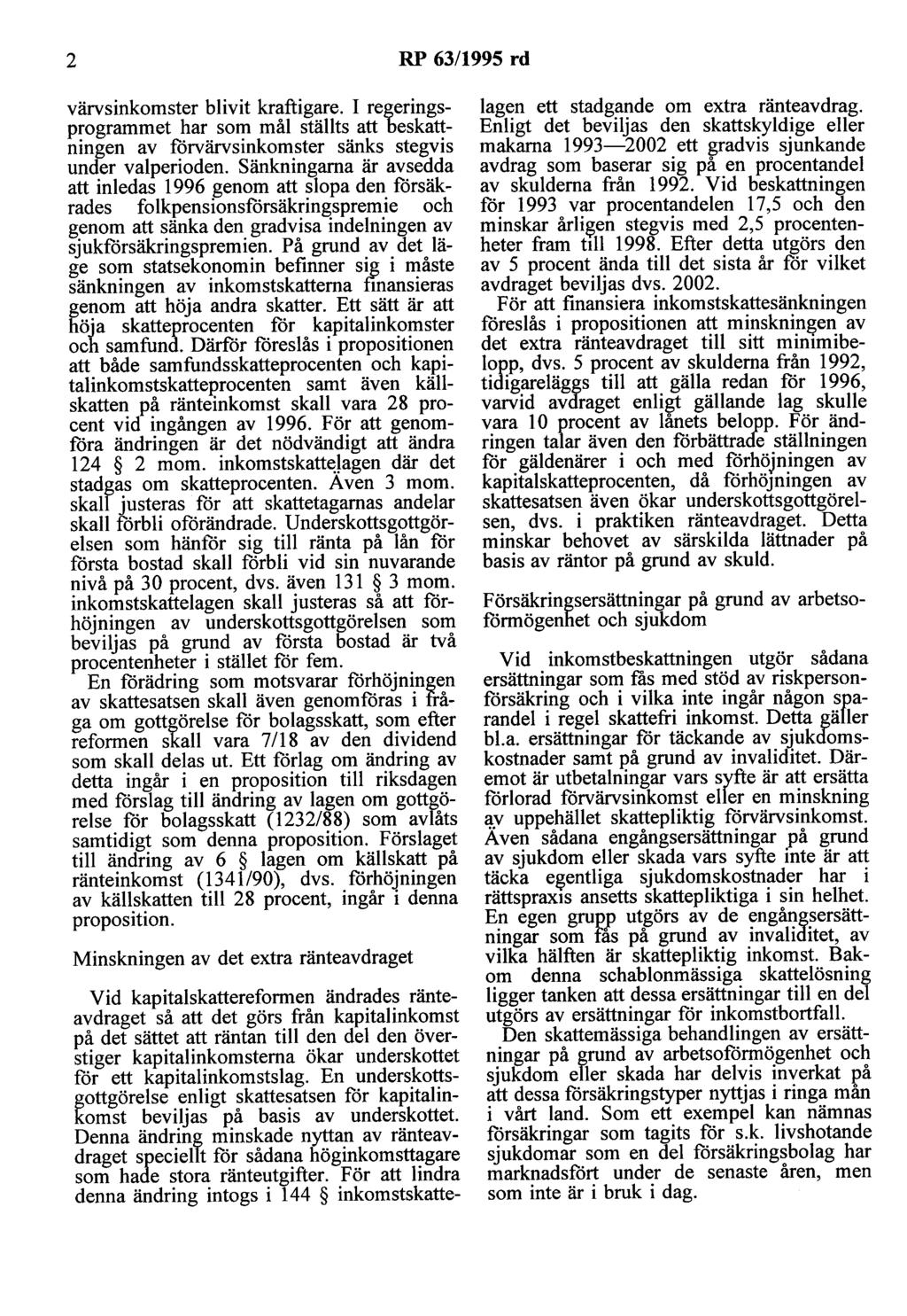 2 RP 63/1995 rd värvsinkomster blivit kraftigare. I regeringsprogrammet har som mål ställts att beskattningen av förvärvsinkomster sänks stegvis under valperioden.