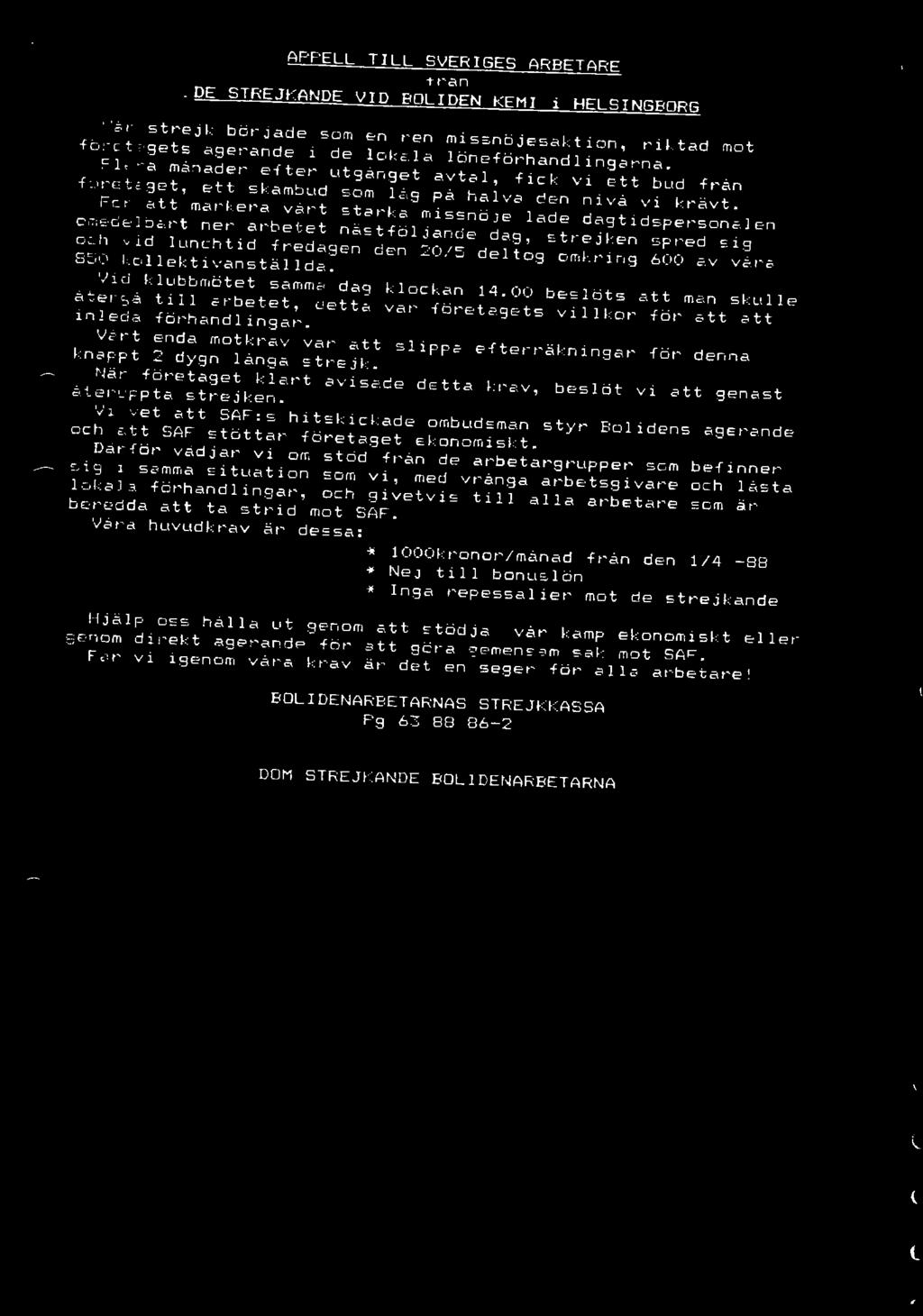 . rr issnoje l ade d ag t 1dsperson2len c ~ = ul:'}:::>c. r t ner ar be1 e t n~stföljande d ag, strejlen spr ed sig c c.. h - 1d lunc.htid fredage n den :0/ 5 deltog oml.rir1g 600 e:v v21 2 8 :::_,.