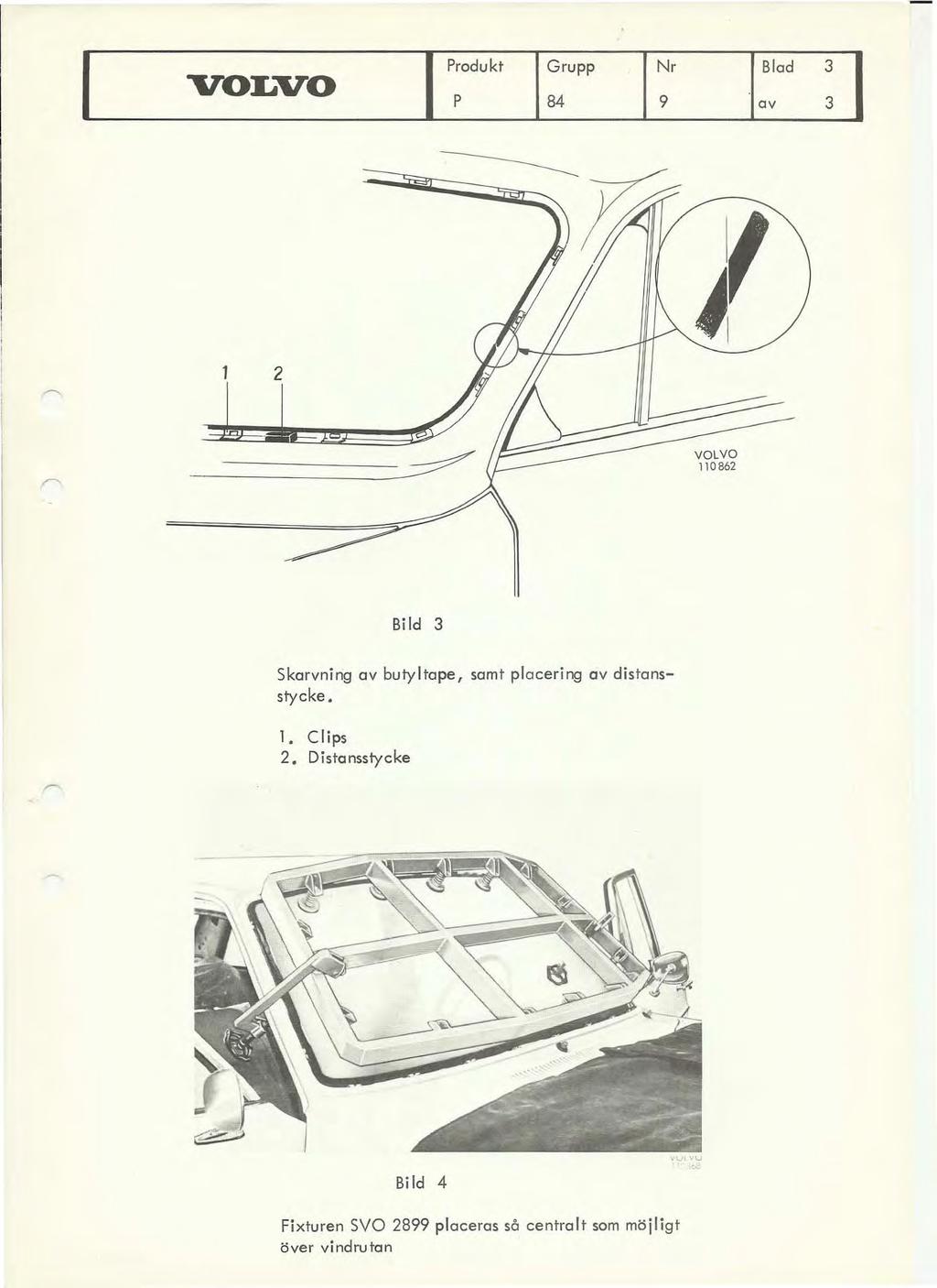 Produkt P pp :u :r ::Od 3 3 ---~~ ~ ~ 2 110862 Bild 3 Skorvning ov butyltope, samt placering av dis