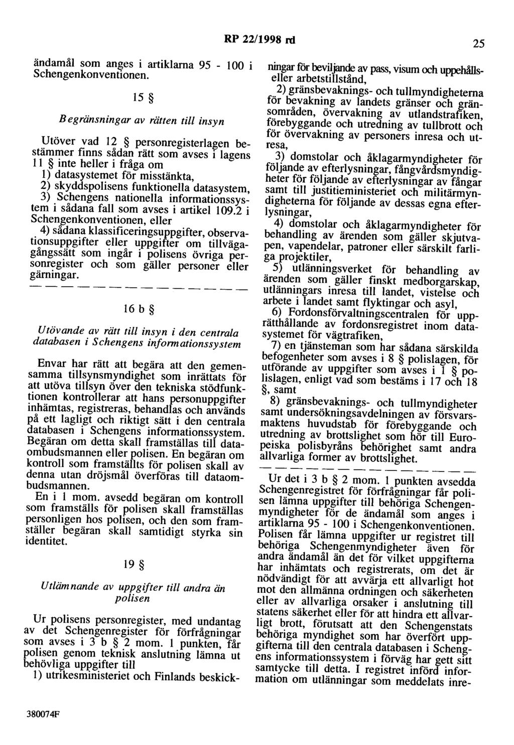 RP 22/1998 rd 25 ändamål som anges i artiklarna 95 - l 00 i Schengenkonventionen.