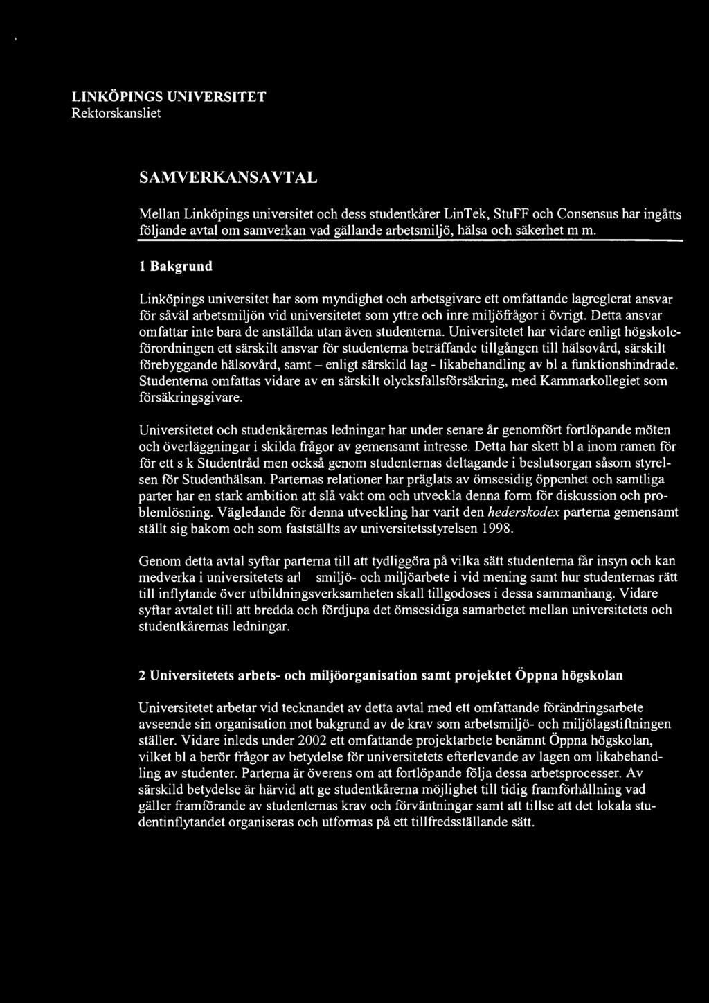 Detta ansvar omfattar inte bara de anställda utan även studenterna.