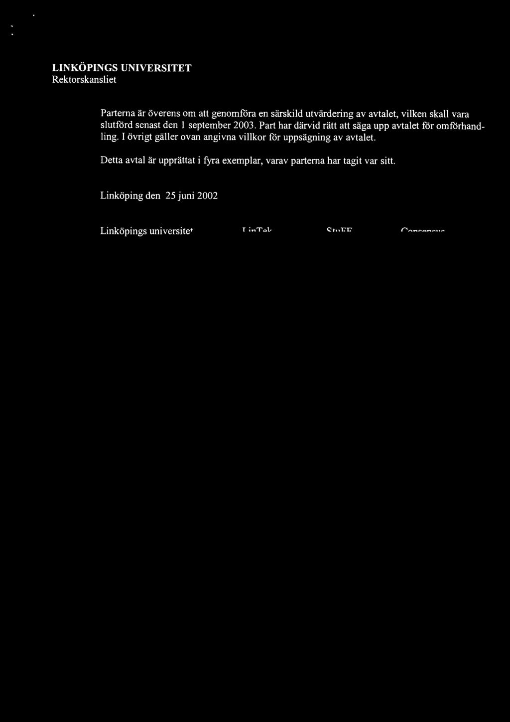 Part har därvid rätt att säga upp avtalet för omförhandling.