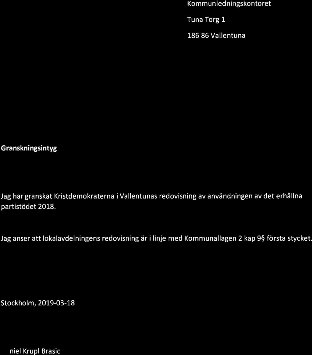 Komm unled ningskontoret Tuna Torg 1 186 86 Vallentuna Granskningsintyg Jag har granskat Kristdemokraterna partistödet 2018.