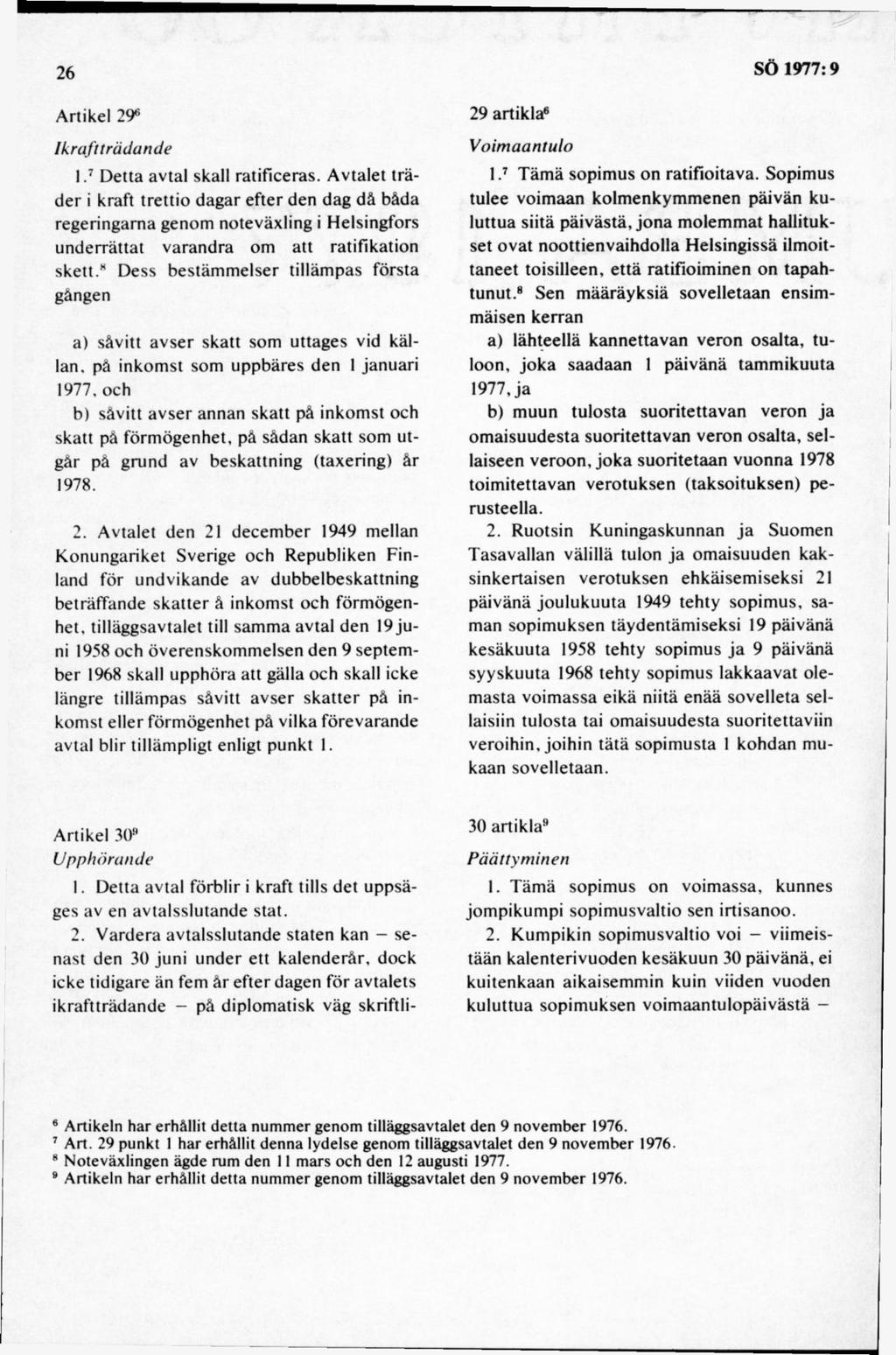 Artikel 29 Ikraftträdande I.7 D etta avtal skall ratificeras.