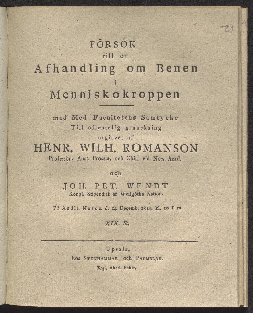 ' ' F O R SO K till en Afhandling om - i Benen Menniskokroppen med Med. Facultetens Samtycke Till offenteiig granskning utgifvet af HENR. WILH. ROMANSON Professor, Anat. Prosect. och Chir.