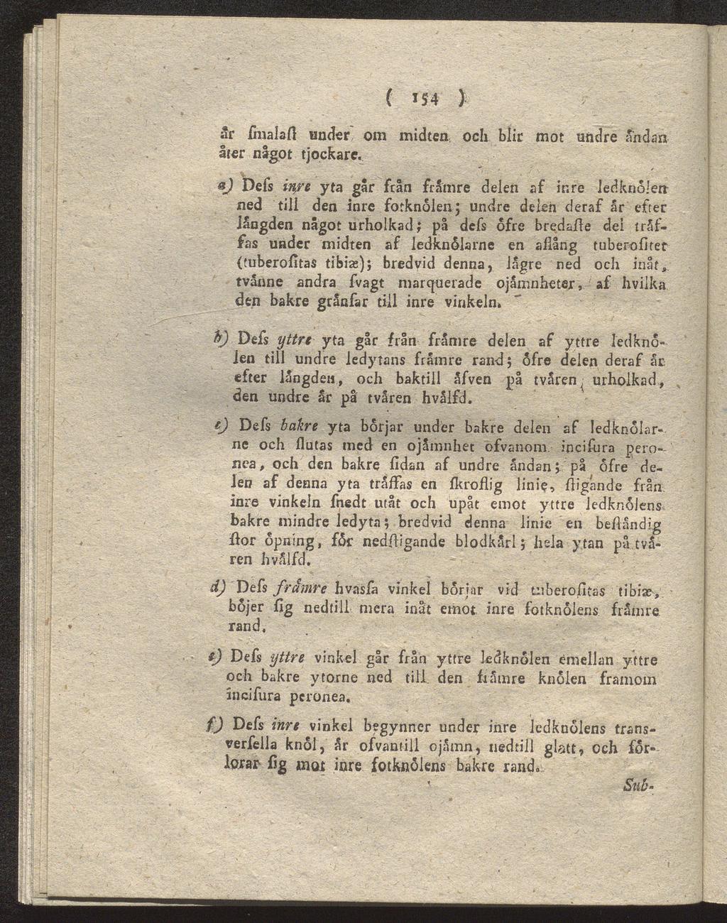 ( m ) ar fmalaft under om midten och blir mot undre andan åter något tjockare.
