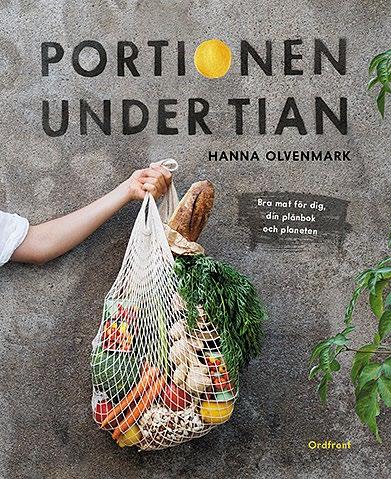 Omslag: Ordfront förlag Portionen under tian Portionen under tian är grundat av Hanna Olvenmark, dietist och författare. Att bli mer klimatsmart behöver varken vara dyrt eller krångligt.