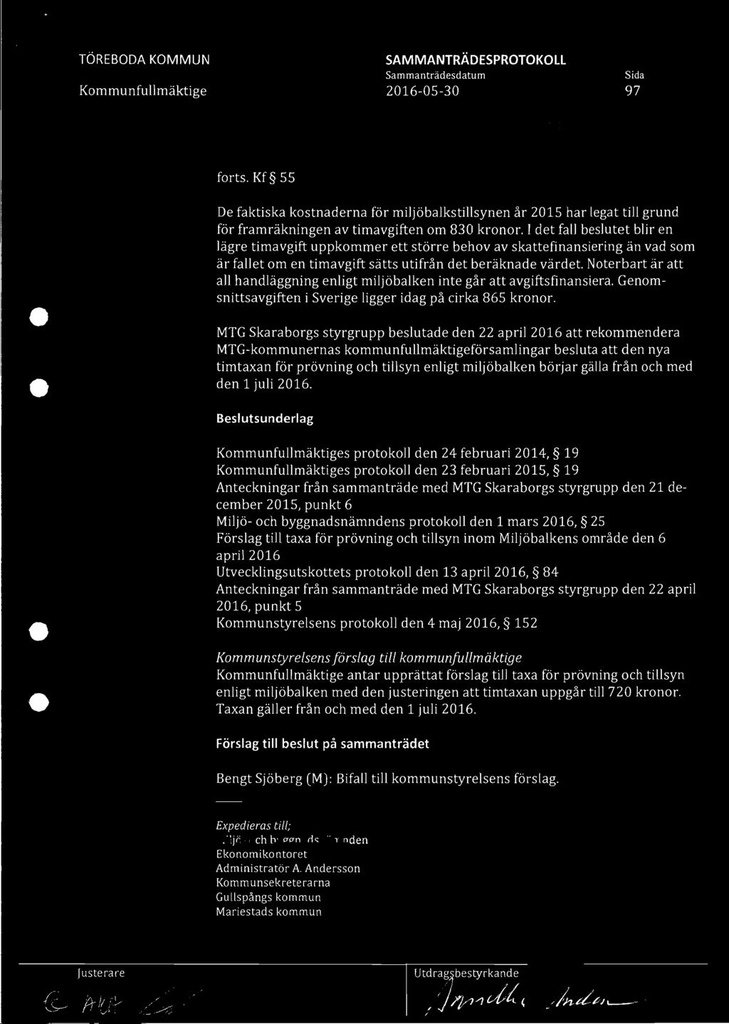 I det fall beslutet blir en lägre timavgift uppkommer ett större behov av skattefinansiering än vad som är fallet om en timavgift sätts utifrån det beräknade värdet.