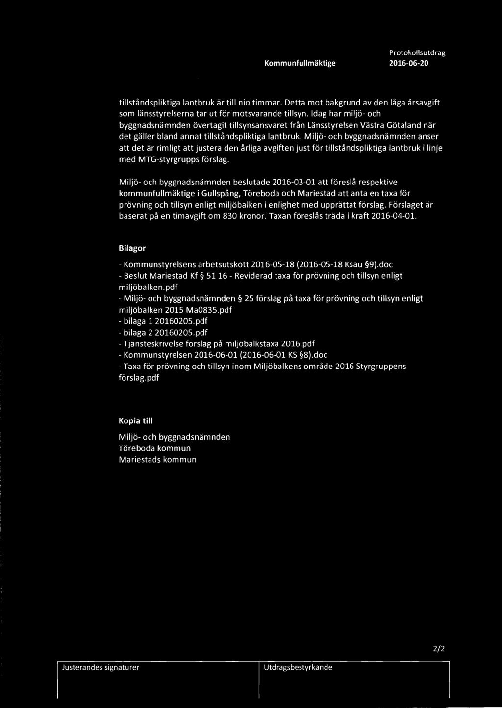 Gullspångs kommun Kommunfullmäktige Protokollsutdrag 2016-06-20 tillståndspliktiga lantbruk är till nio timmar.
