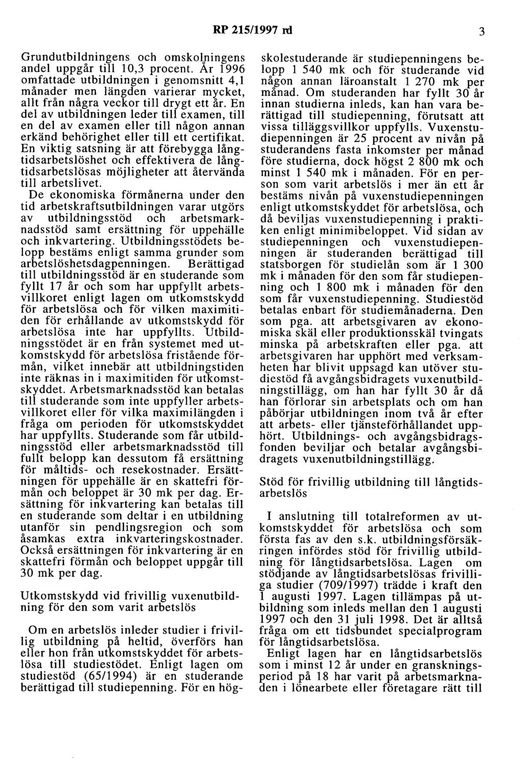 RP 215/1997 rd 3 Grundutbildningens och omskolningens andel uppgår till l 0,3 procent.
