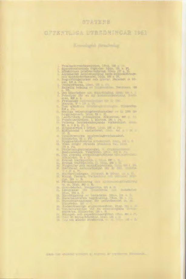 STATENS OFFENTLIGA UTREDNINGAR 1961 Kronologisk förteckning 1 Totalisatorverksamheten. Idun. 140 s. Jo. 2. Sparstimulerande åtgärder. Idun. 121 s. Fl. 3. Effektivare prisövervakning. Idun. 177 s. H.