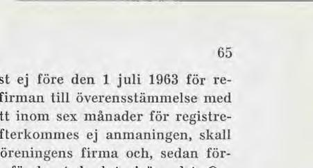 Efterkommes ej anmaningen, skall tillsynsmyndigheten föreslå ändring av föreningens firma och, sedan föreningen erhållit tillfälle att yttra sig över förslaget, besluta i ärendet.