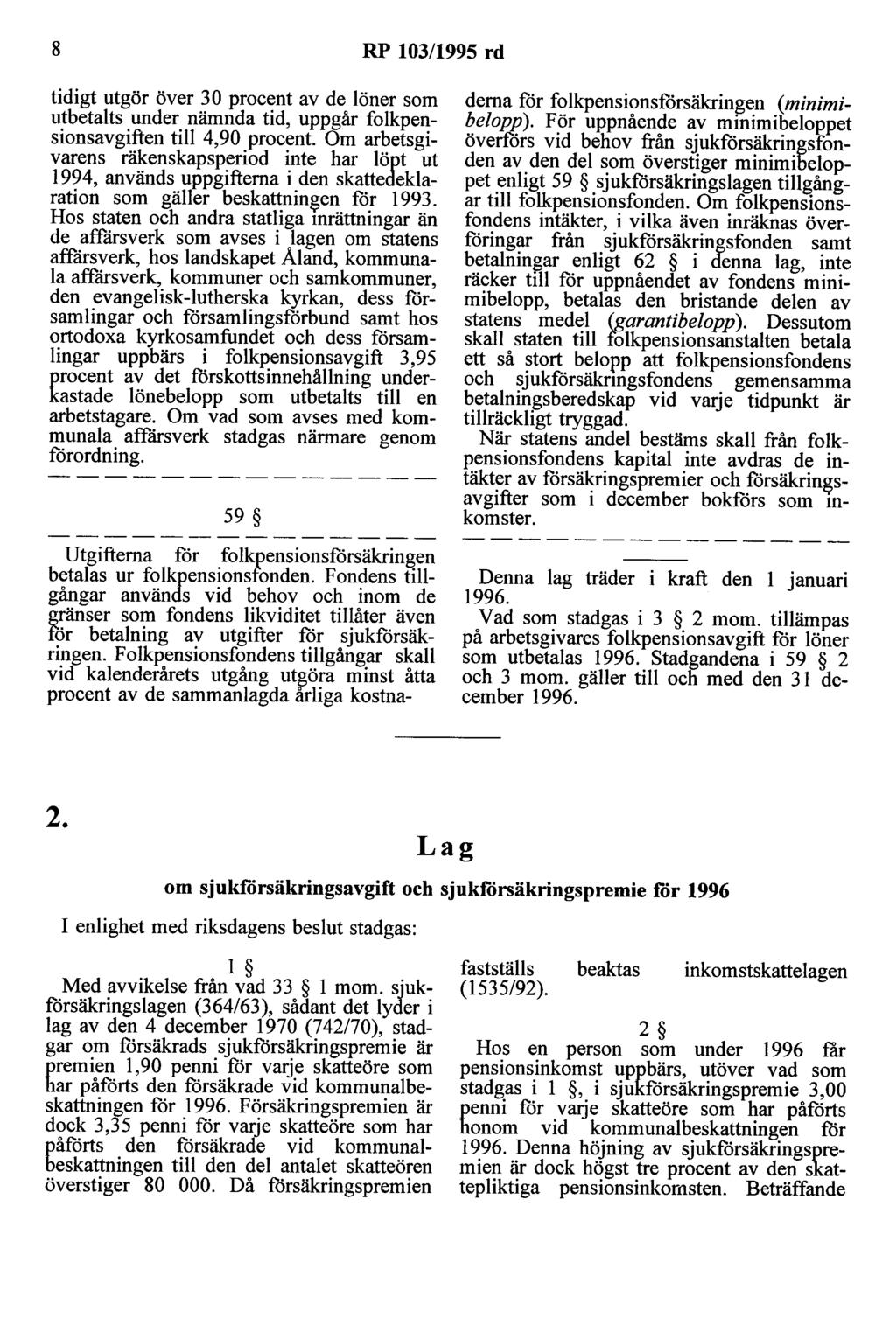 8 RP 103/1995 rd tidigt utgör över 30 procent av de löner som utbetalts under nämnda tid, uppgår folkpensionsavgiften till 4,90 procent.