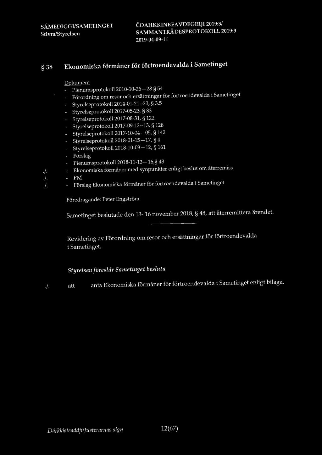 38 Ekonomiska förmåner för förtroendevalda i Sametinget - Plenumsprotokoll 2010-10-26-28 54 - Förordning om resor och ersättningar för förtroendevalda i Sametinget - Styrelseprotokoll 2014-01-21--23,