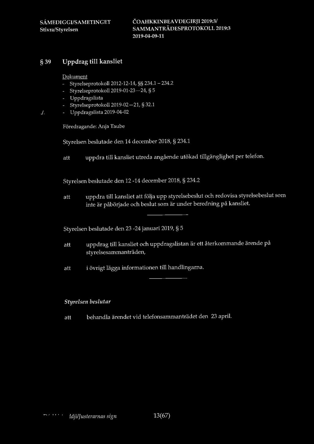 C:OAHKKINBEA VDEGIRJI 2019:3/ 39 Uppdrag till kansliet - Styrelseprotokoll 2012-12-14, 234.1-234.