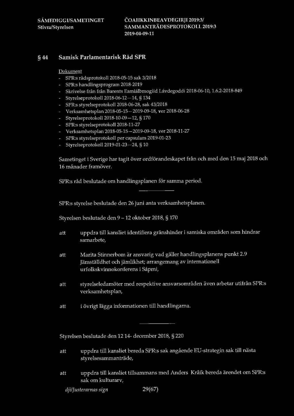 44 Samisk Parlamentarisk Råd SPR - SPR:s rådsprotokoll 2018-05-15 sak 3/2018 SPR:s handlingsprogram 2018-2019 Skrivelse från från Barents Eamialbmogiid Lavdegoddi 2018-06-