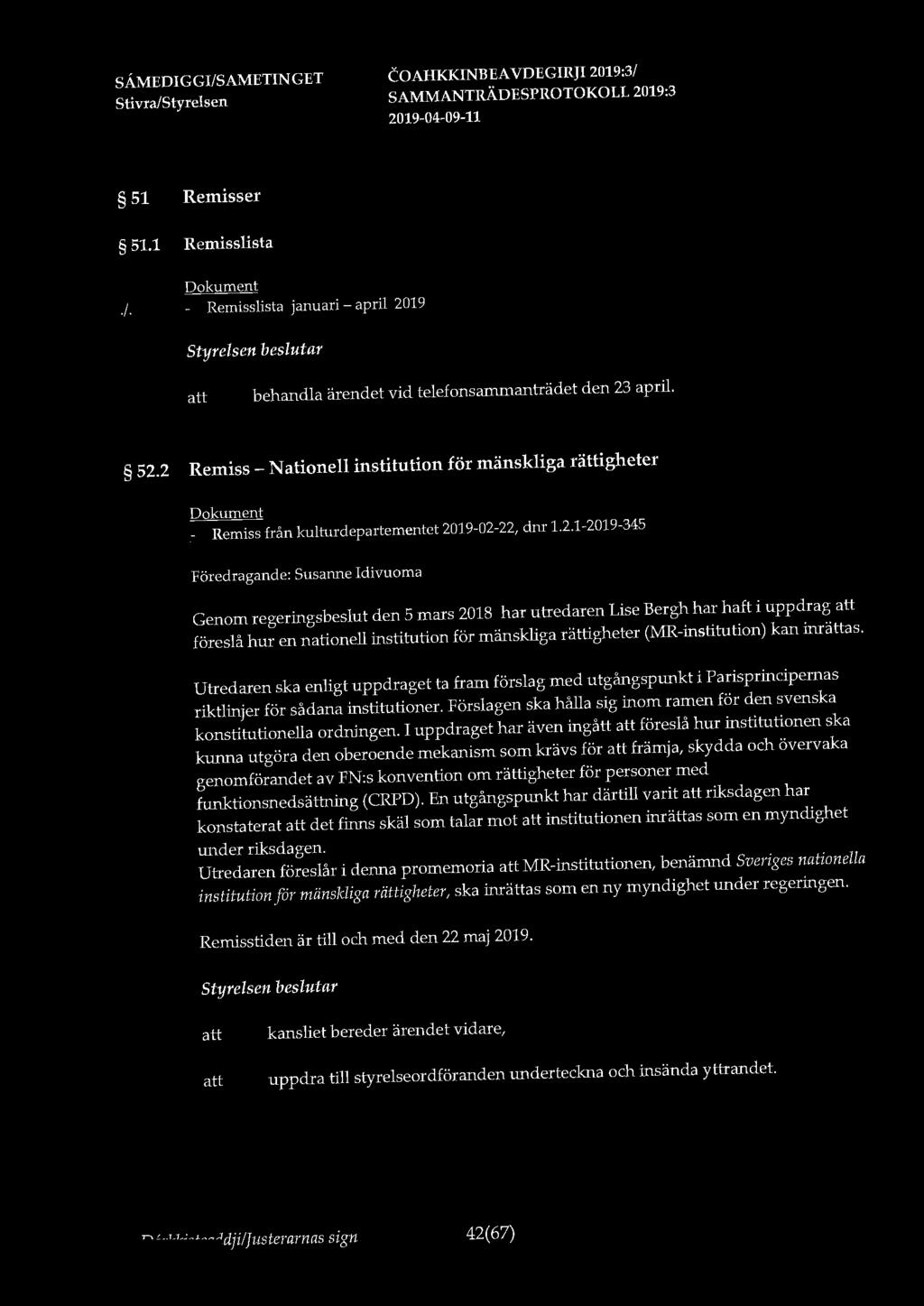 51 Remisser 51.1 Remisslista./. - Remisslista januari - april 2019 behandla ärendet vid telefonsammanträdet den 23 april. 52.