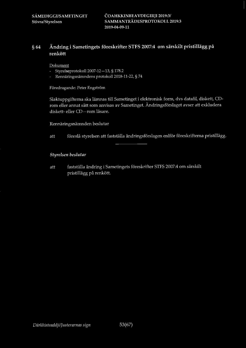 64 Ändring i Sametingets föreskrifter STFS 2007:4 om särskilt pristillägg på renkött - Styrelseprotokoll 2007-12-13, 178.