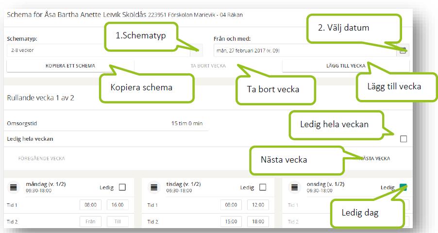 Schematyp 2 8 veckor Under Schematyp välj alternativet 2 8 veckor. Klicka på kalendersymbolen vid rubriken Från och med och markera det datum från vilket schemat ska gälla. Klicka på Välj Datum.