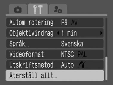 Återställa till grundinställningarna 1 (Inställningar) [Återställ allt]. Se Menyer och inställningar (s. 26). 2 Välj [OK] och tryck på.