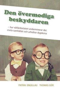 Den övermodiga beskyddaren : hur välfärdsstaten underminerar det civila samhället och urholkar dygderna PDF ladda ner LADDA NER LÄSA Beskrivning Författare: Patrik Engellau.