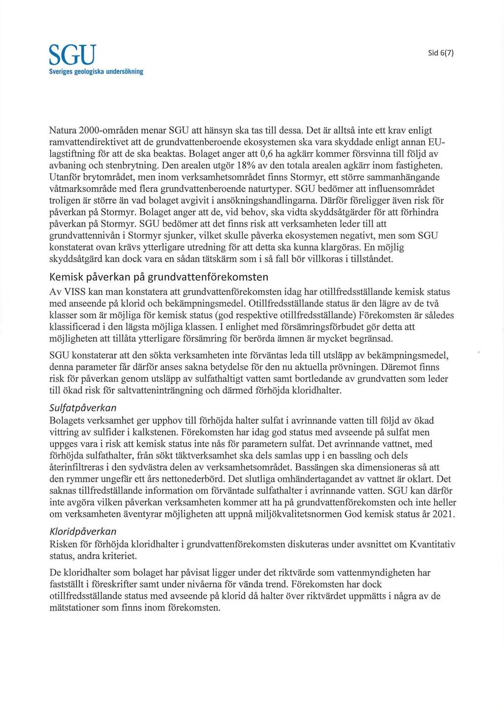 Sid 6(7) Sveriges geologiska unders6kning Natura 2000-omraden menar att hansyn ska tas till dessa.