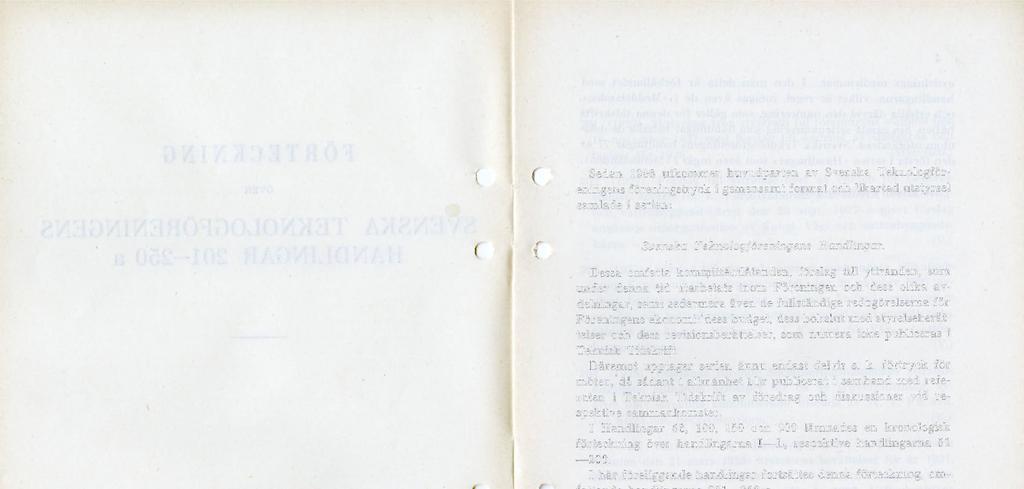 Sedan 1906 utkommer huvudparten av Svenska Teknologföreningens föreningstryck i gemensamt format och likartad utstyrsel samlade i serien: Svenska T eknologf öreningens Handlingar.