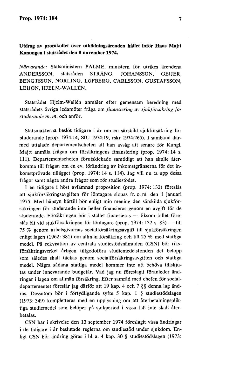 Prop.1974:184 7 Utdrag av protokollet över utbildningsärenden hållet inför Hans Maj:t Konungen i statsrådet den 8 november 1974.
