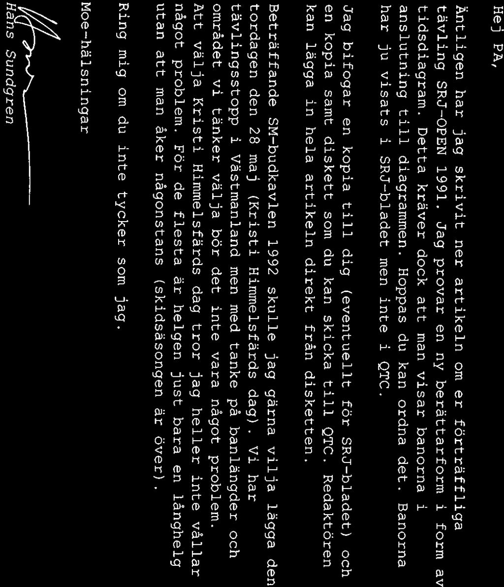 PA Nordwaeger 911230 Hej PA, Äntligen har jag skrivit ner artikeln om er förträffliga tävling SRJ OPEN 1991. Jag provar en ny berättarform i form av tidsdiagram.