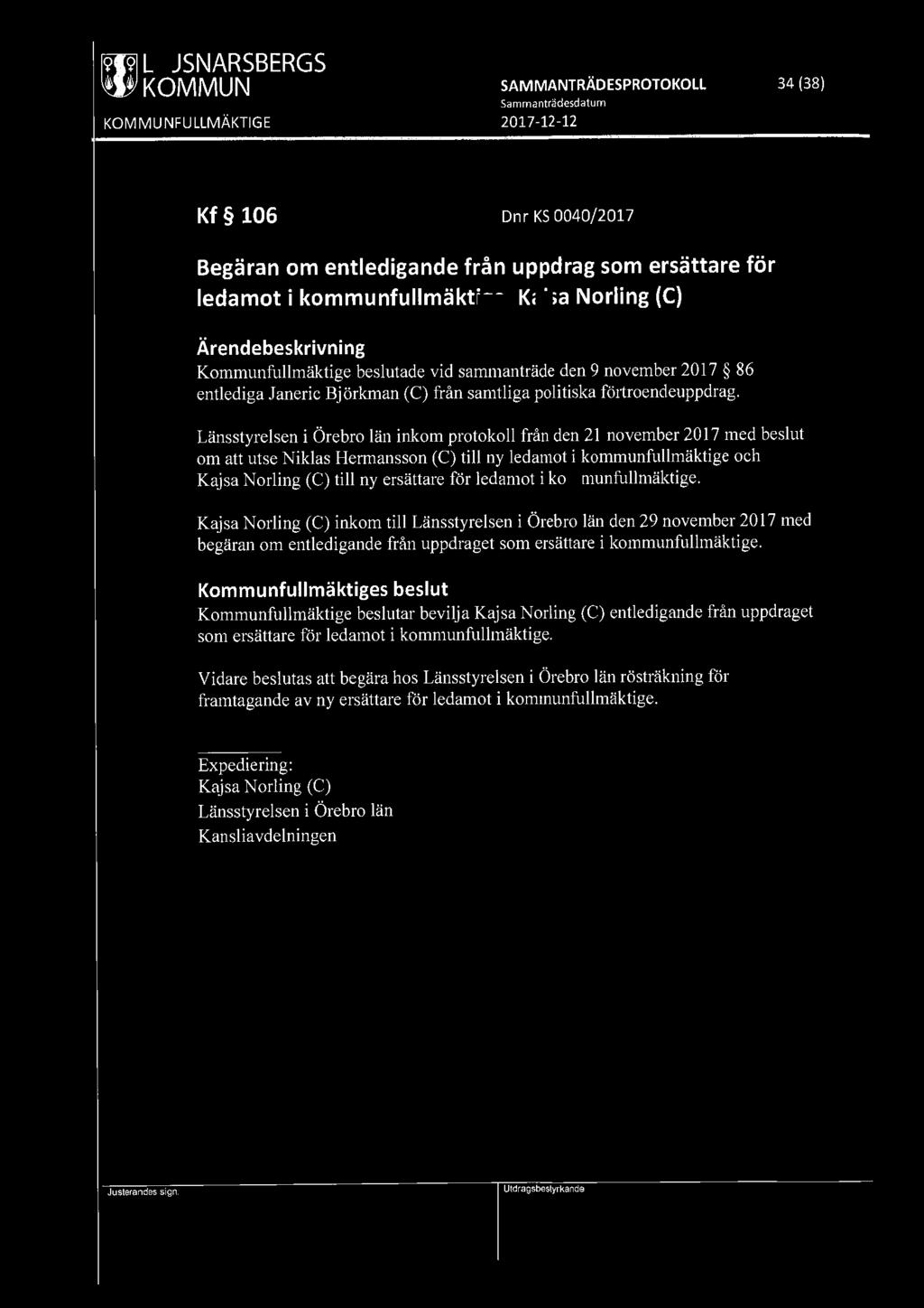 [9191 LJUSNARSBERGS ' ' KOMMUN SAMMANTRÄDESPROTOKOLL 34 (38) Kf 106 Dnr KS 0040/2017 Begäran om entledigande från uppdrag som ersättare för ledamot i kommunfullmäktige, Kajsa Norling (C)