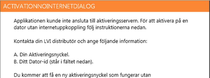 Om internetuppkoppling saknas eller om applikationen inte kan ansluta till aktiveringsservern visas följande dialogruta.