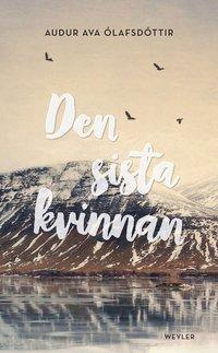 Den sista kvinnan PDF ladda ner LADDA NER LÄSA Beskrivning Författare: Audur Ava Ólafsdóttir. Nyårsafton, Reykjavik. Flóki (maken) till Maria (makan): Du är kvinnan i mitt liv.