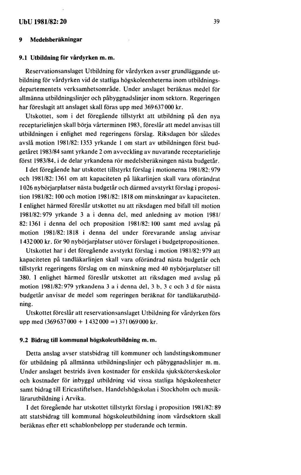 UbU 1981/82: 20 39 9 Medelsberäkningar 9.1 Utbildning för vårdyrken m.