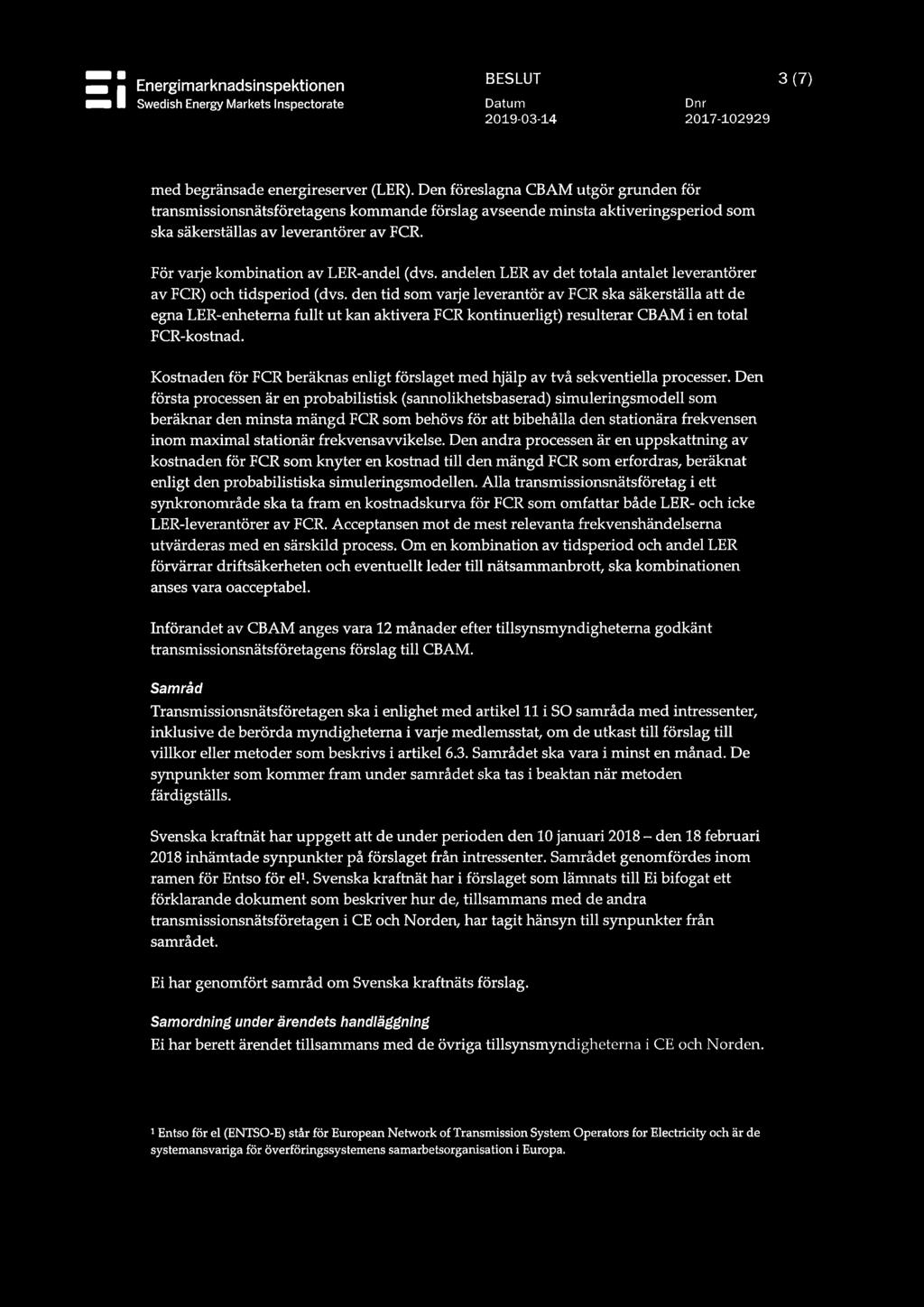 För varje kombination av LER-andel (dvs. andelen LER av det totala antalet leverantörer av FCR) och tidsperiod (dvs.