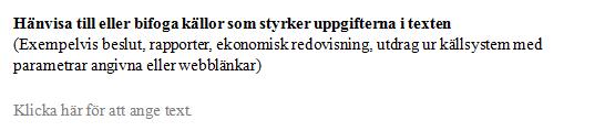 Styrk uppgifterna Bifoga underlag ur system eller andra dokument som styrker påståenden i text. Visa hur vi har kommit fram till resultaten.