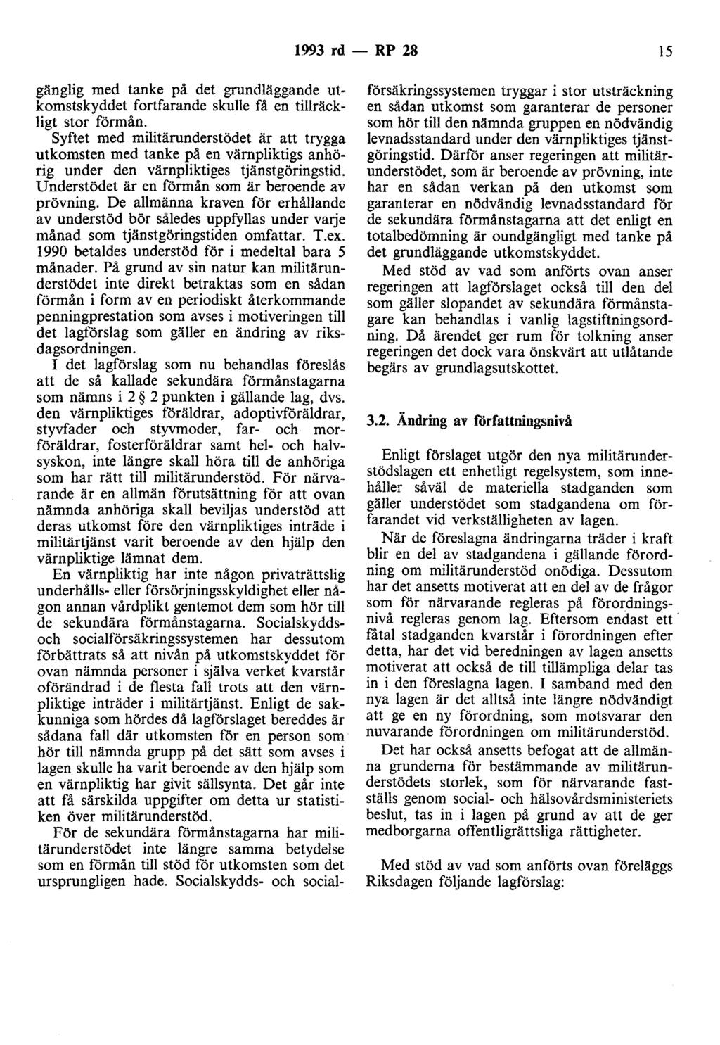 1993 rd - RP 28 15 gänglig med tanke på det grundläggande utkomstskyddet fortfarande skulle få en tillräckligt stor förmån.