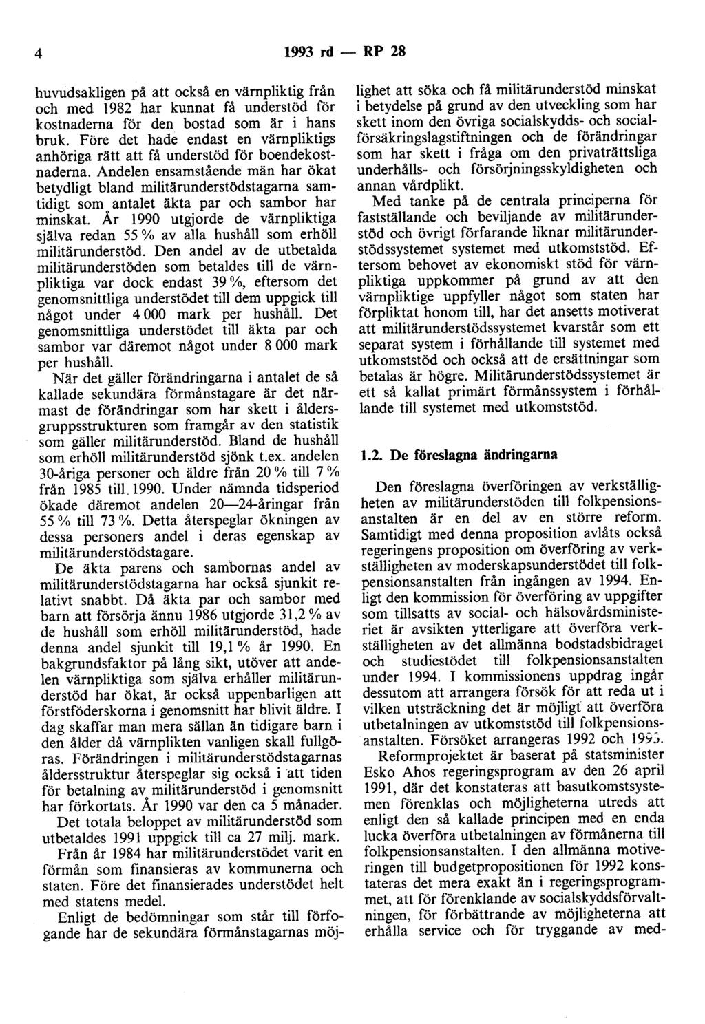 4 1993 rd - RP 28 huvudsakligen på att också en värnpliktig från och med 1982 har kunnat få understöd för kostnaderna för den bostad som är i hans bruk.