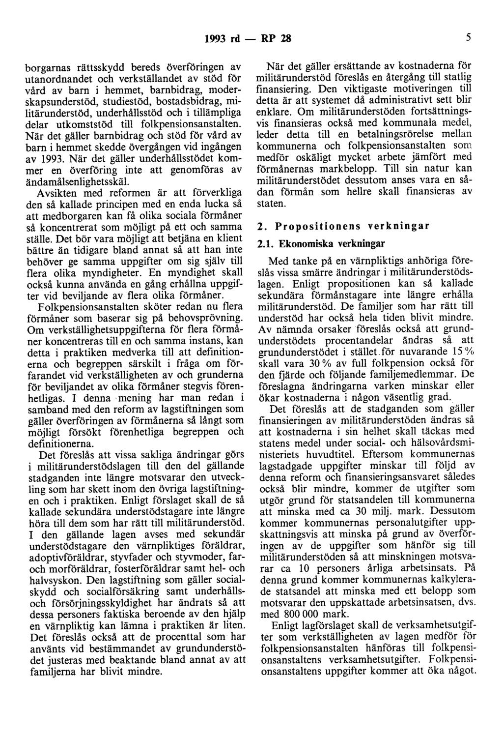 1993 rd - RP 28 5 borgarnas rättsskydd bereds överföringen av utanordnaodet och verkställaodet av stöd för vård av barn i hemmet, barnbidrag, moderskapsunderstöd, studiestöd, bostadsbidrag,