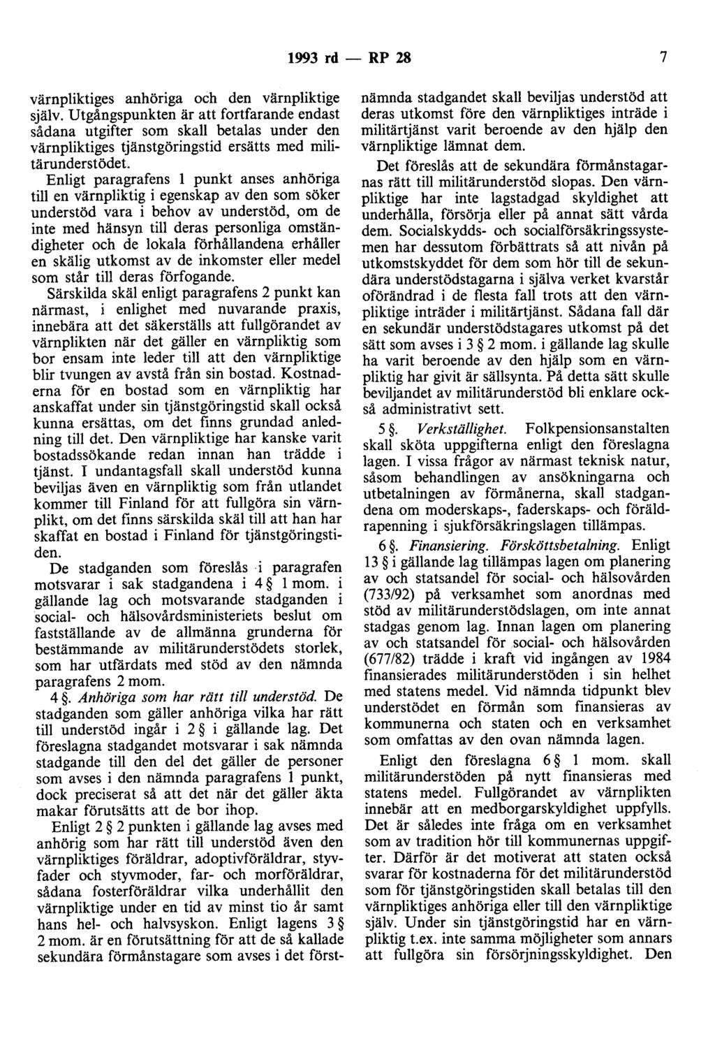 1993 rd - RP 28 7 värnpliktiges anhöriga och den värnpliktige själv.
